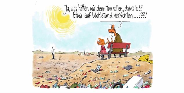 So ist es: Ohne, dass Menschen wie auch Gesellschaften – besonders die reichen, schon lange industrialisierten – nicht länger so viel Kohlendioxid ausstoßen, wird die planetare Klimakrise nicht zu bewältigen sein. Ein Welt-Klima-Gerichtshof müsste über Entschädigungszahlungen für Staaten entscheiden, die besonders von Klimakatastrophen getroffen wurden. (Zeichnung: Mester)