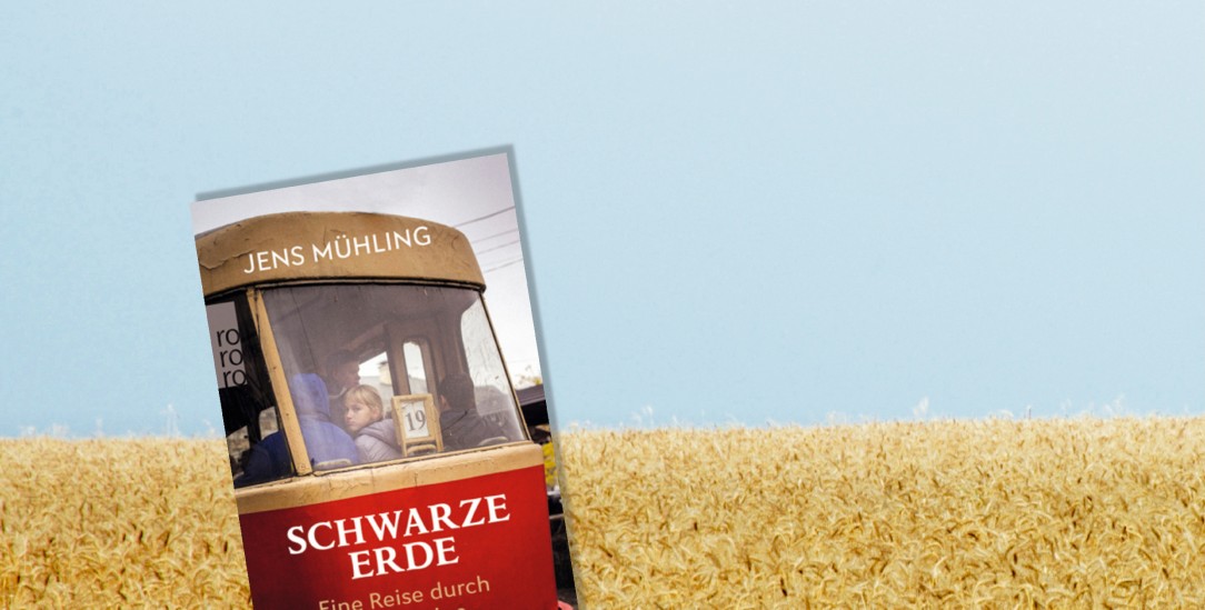 Jens Mühling: Schwarze Erde – Eine Reise durch die Ukraine. Rowohlt (2018). Taschenbuch. 288 Seiten. 12 € (Foto: pa/Karl Thomas)