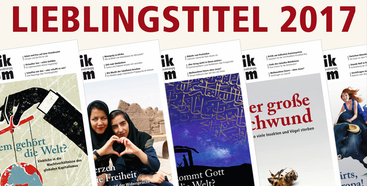 Titelbilder des Jahres 2017: Welche haben den Lesern und Nutzern von Publik-Forum.de besonders gut gefallen? Die Titel, die in unserer Umfrage auf den ersten 10 Plätzen gelandet sind, sehen Sie in der Foto-Galerie. Einfach durchklicken! Titelbilder des Jahres 2017: Welche haben den Lesern und Nutzern von Publik-Forum.de besonders gut gefallen? Die Titel, die in unserer Umfrage auf den ersten 10 Plätzen gelandet sind, sehen Sie in der Foto-Galerie. Einfach durchklicken!