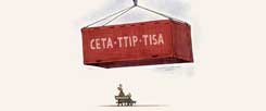 CETA, TTIP, TISA: Erschlagend, wenn man nichts dagegen tut. (Zeichnung: Mester)